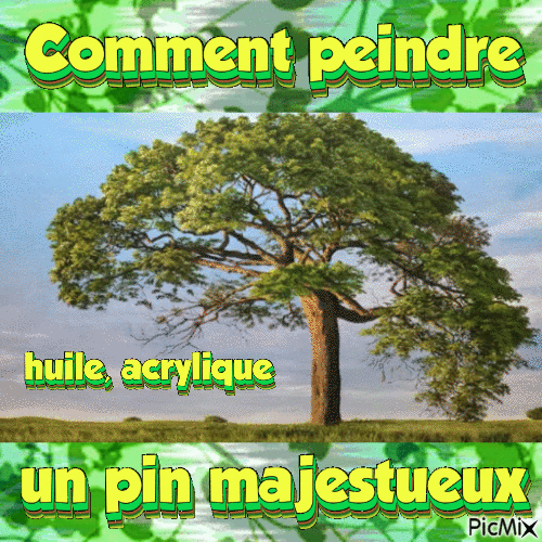 Dessin et peinture - vidéo 4133 : Comment peindre un pin majestueux ? - acrylique et huile.