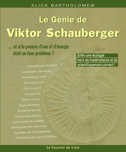 Le Génie de Viktor Schauberger (Alick BARTHOLOMEW)