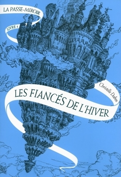 Les Fiancés de l'hiver T1 La passe miroir de Christelle Dabos