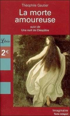 Th?ophile Gautier : La morte amoureuse
