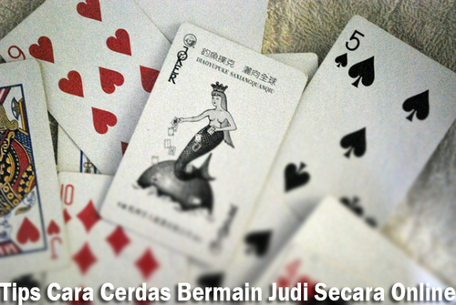 Tips Cara Cerdas Bermain Judi Secara Online