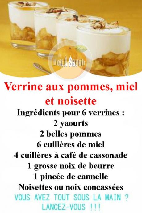 Peut être une image de texte qui dit ’BonASavoir Verrine aux pommes, miel et noisette Ingrédients pour 6 verrines: 2 yaourts 2 belles pommes 6 cuillères de miel 4 cuillères à café de cassonade 1 grosse noix de beurre 1 pincée de cannelle Noisettes ou noix concassées VOUS AVEZ TOUT SOUS LA MAIN? LANCEZ-VOUS!!!’