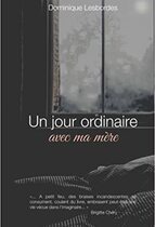 Un jour ordinaire - Le dernier jour de ma mère