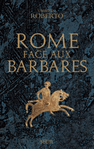 Rome face aux Barbares - Umberto Roberto