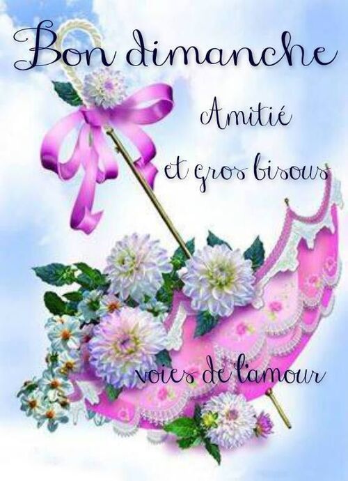 BONJOUR ET BON DIMANCHE ! BISOUS !  votre amie MARIE-CLAUDE