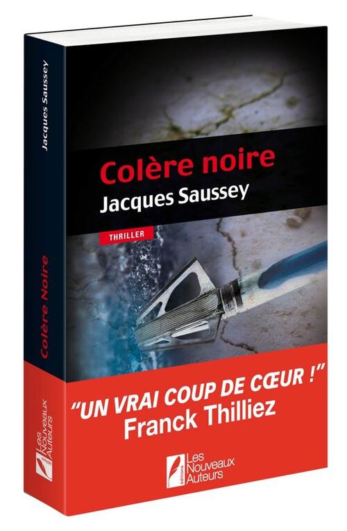 Colère Noire, de Jacques Saussey - Editions Les Nouveaux Auteurs