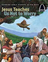 Jesus Teaches Us Not to Worry - Arch Books