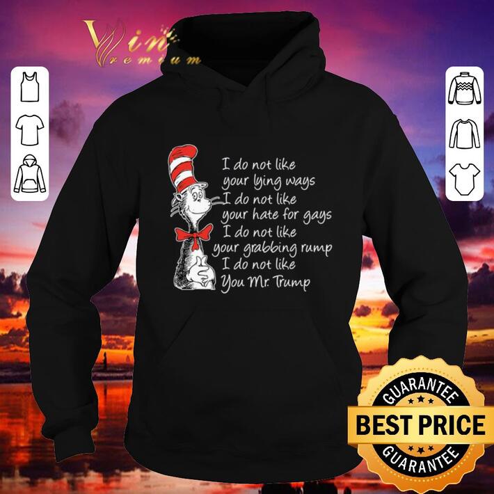 Funny Dr Seuss i do not like your lying ways i do not like your hate shirt