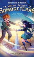 Chronique Le monde secret de Sombreterre tome 2 : Les gardiens de Cassandra O'Donnell