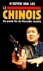 Le Chinois - Un grand flic de Marseille raconte