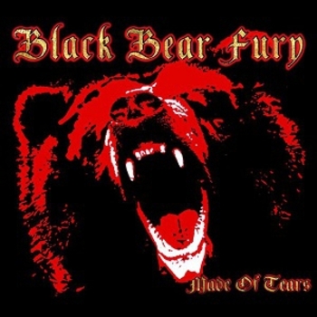 Black Bear Fury_Made Of Tears