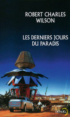 Robert Charles Wilson : Les derniers jours du paradis 