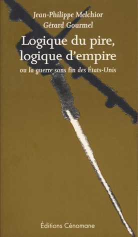 Logique du pire, logique d'empire (G. Gourmel, J.Ph. Melchior)