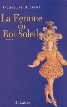 La Femme du Roi-Soleil ; Jacqueline Duchêne 