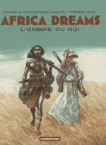 AFRICA DREAM T1 - L'OMBRE DU ROI 