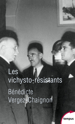 Les vichysto-résistants- Bénédicte Vergez-Chaignon