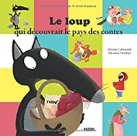 Le loup qui découvrait le pays des contes