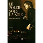 Le soleil sous la soie d'Eric MARCHAL