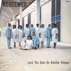 Redeemed - Lord, You Gave Us Another Chance
