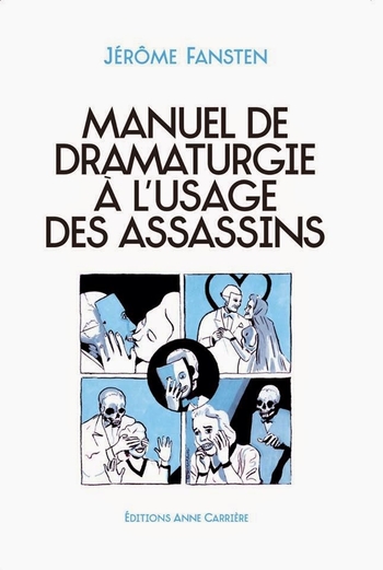 Manuel de dramaturgie Ã  lâ€™usage des assassins - JÃ©rÃ´me Fansten