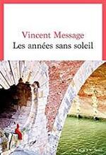 Vincent Message, Les années sans soleil, Seuil 