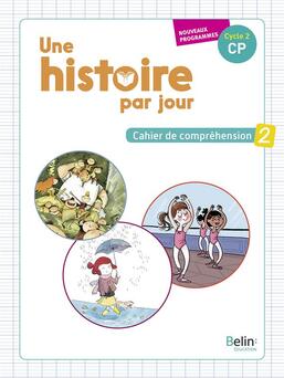 Une histoire par jour ; cahier de compréhension Tome 2 ; cycle 2 CP -  Pascale Bézu - Belin Education - Grand format - Librairie Le Pavé du Canal  MONTIGNY LE BRETONNEUX