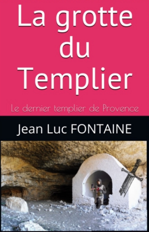 Mon dernier roman, La grotte du Templier