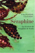 La vie rêvée de Séraphine de Senlis, par Françoise Cloarec