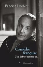 Comédie française : ça a débuté comme ça..., Fabrice Luchini