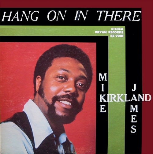 Mike James Kirkland : Album " Hang On In There " Bryan Records BS 9001 / LB-900-1 [ US ]