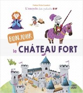  L'encyclo des petits -Bonjour le château fort