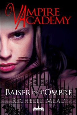 Couverture de Vampire Academy, tome 3 : Baiser de l'ombre