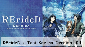 RErideD : Toki Koe no Derrida 01 à 04 New!