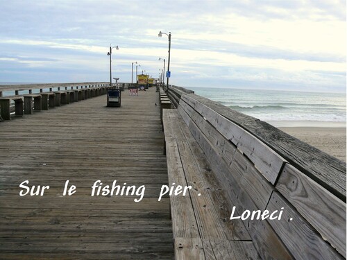   Sur  le  fishing  Pier ..