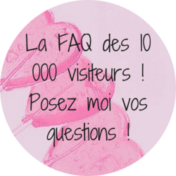 La FAQ des 10 000 visiteurs ! Posez moi vos questions ! 