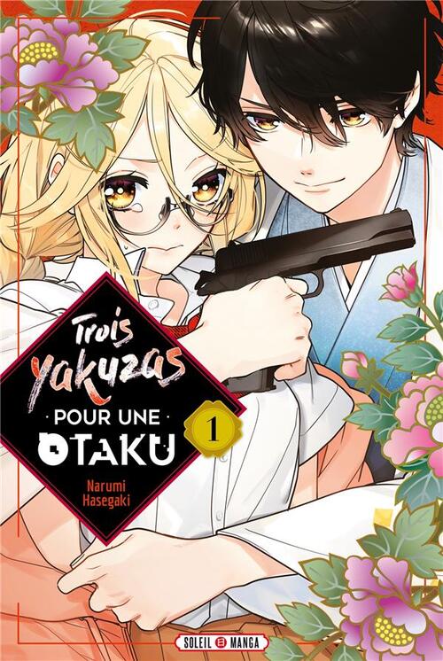 Trois yakuzas pour une otaku - Tome 01 - Narumi Hasegaki