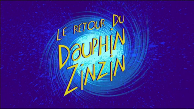 177 LE RETOUR DU DAUPHIN ZINZIN