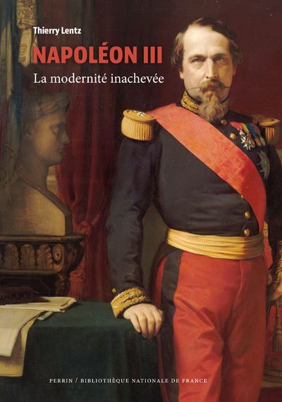 Napoléon III, la modernité inachevée  -  Thierry Lentz