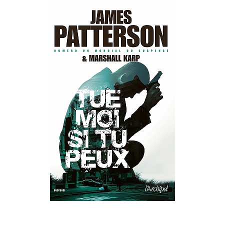 Tue-moi si tu peux - James Patterson & Marshall Karp