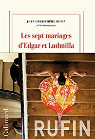 Résultat de recherche d'images pour "Jean-Christophe RUFIN Les sept mariages d'Edgar et Ludmilla"