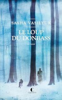 Le Loup du Donbass (Sasha Vasilyuk)