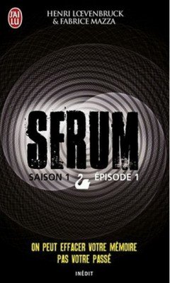 Henri Loevenbruck & Fabrice Mazza : S?rum Saison 1, Episode 1