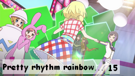 Pretty Rhythm Rainbow Live 15