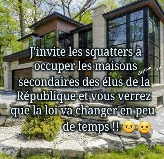Peut être une image de texte qui dit ’J'invite les squatters à occuper les maisons citation chris secondaires des élus de la République et vous verrez que la loi va changer en peu de temps!!’