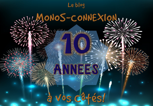 Le blog MONOS-CONNEXION fête ses 10 ans