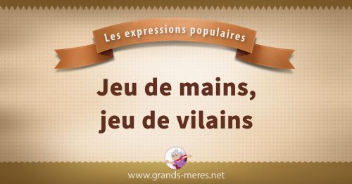 jeu de mains, jeu de vilains