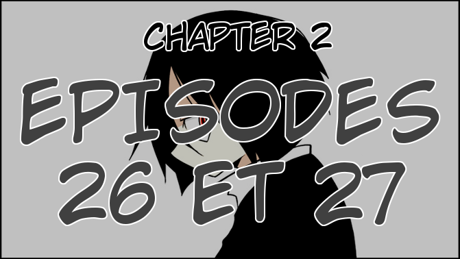 Chapter 2, Episodes 26 et 27