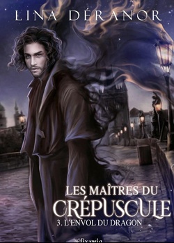 Les Maitres du crépuscule, tome 3 : L'Envol du dragon 