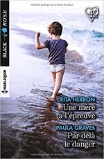 Chronique Une mère à l'épreuve de Rita Herron et Par-delà le danger de Paula Graves