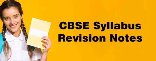 CBSE Revision Notes, Syllabus and HOT’s Questions